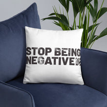 Load image into Gallery viewer, Stop Being Negative Basic Pillow