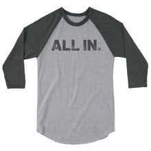 Load image into Gallery viewer, All In 3/4 sleeve raglan shirt