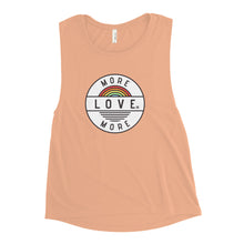 Load image into Gallery viewer, More Love, Love More Ladies’ Muscle Tank
