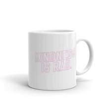 Load image into Gallery viewer, Kindness Is Rad Mug
