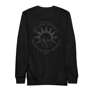 Get Comfortable Being Uncomfortable Unisex Fleece Pullover