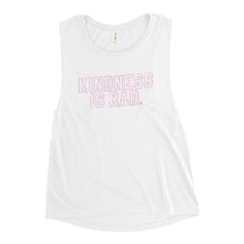 Load image into Gallery viewer, Kindness Is Rad Ladies’ Muscle Tank
